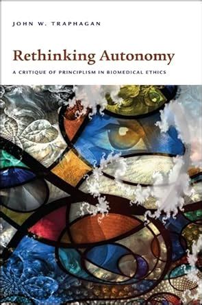 rethinking autonomy a critique of principlism in biomedical ethics PDF